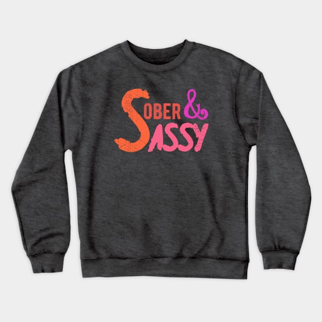 Sober & Sassy Crewneck Sweatshirt by FrootcakeDesigns